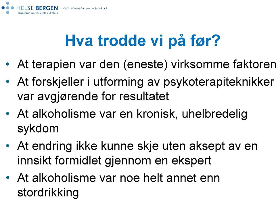 psykoterapiteknikker var avgjørende for resultatet At alkoholisme var en kronisk,