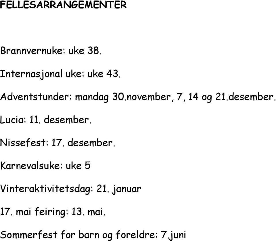 desember. Nissefest: 17. desember.