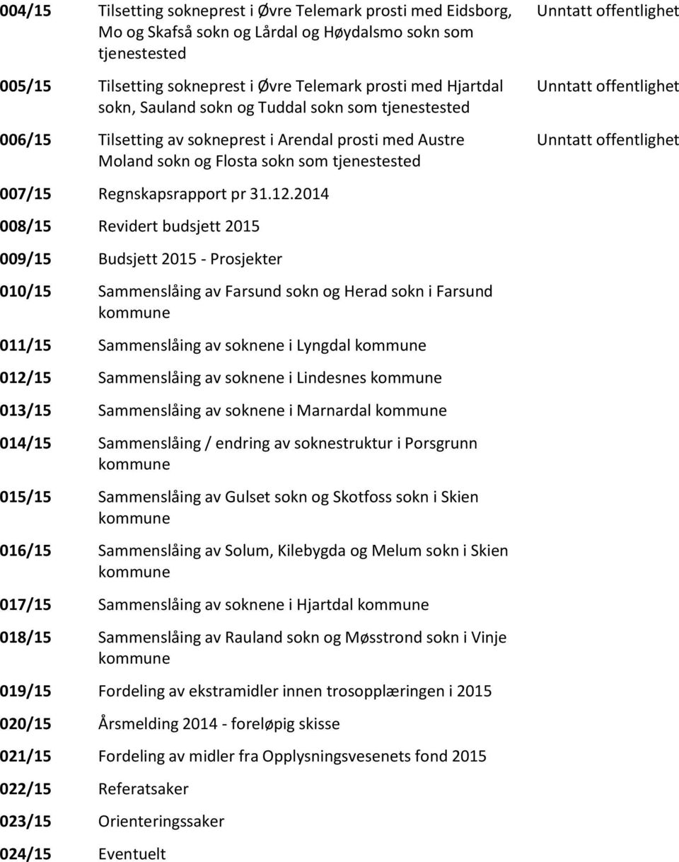 offentlighet 007/15 Regnskapsrapport pr 31.12.