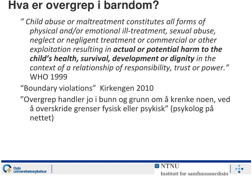 or negligent treatment or commercial or other exploitation resulting in actual or potential harm to the child s health, survival,