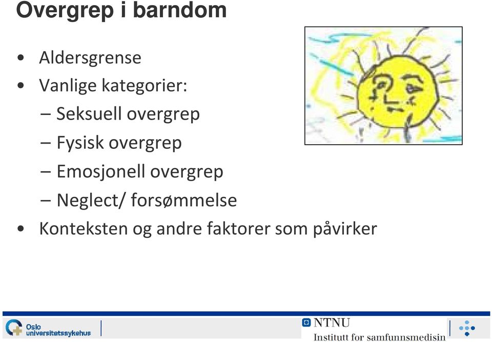 overgrep Emosjonell overgrep Neglect/