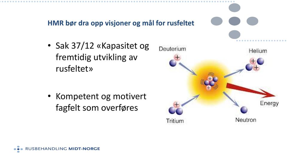 fremtidig utvikling av rusfeltet»