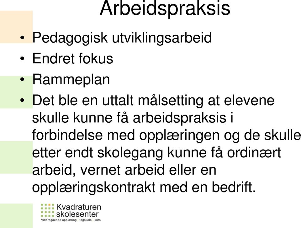 forbindelse med opplæringen og de skulle etter endt skolegang kunne få