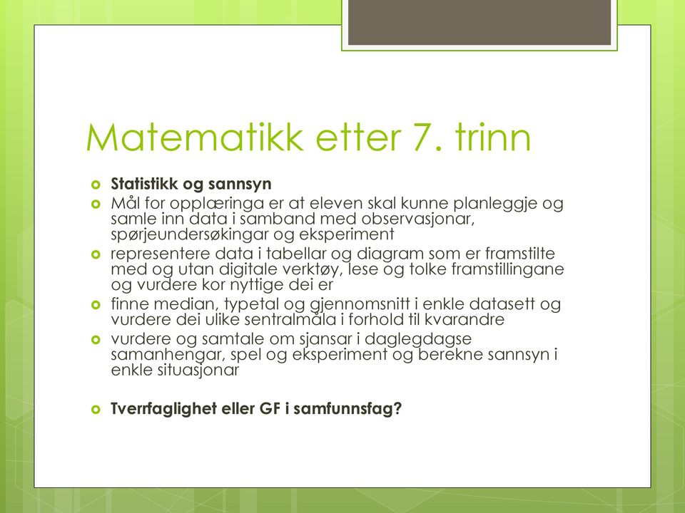 og eksperiment representere data i tabellar og diagram som er framstilte med og utan digitale verktøy, lese og tolke framstillingane og vurdere kor