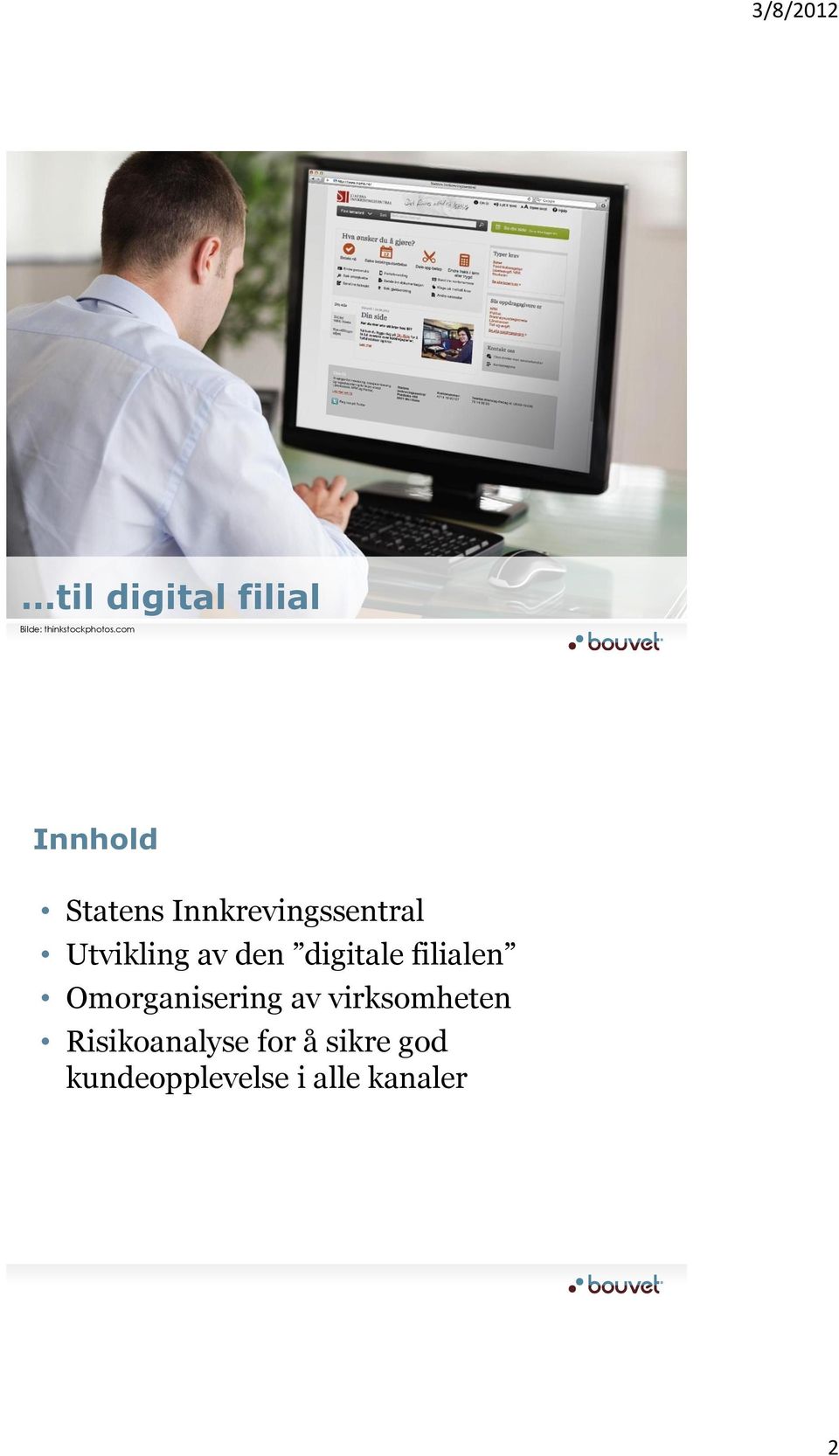 den digitale filialen Omorganisering av virksomheten