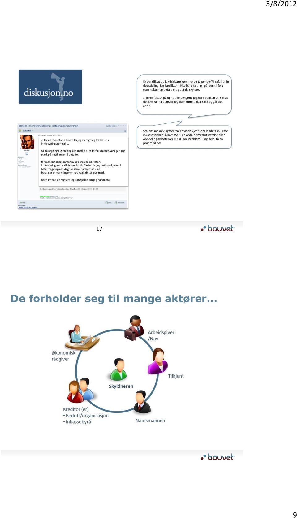 for en liten stund sider fikk jeg en regning fra statens innkrevningssentral, Statens innkrevingssentral er viden kjent som landets snilleste inkassoselskap.