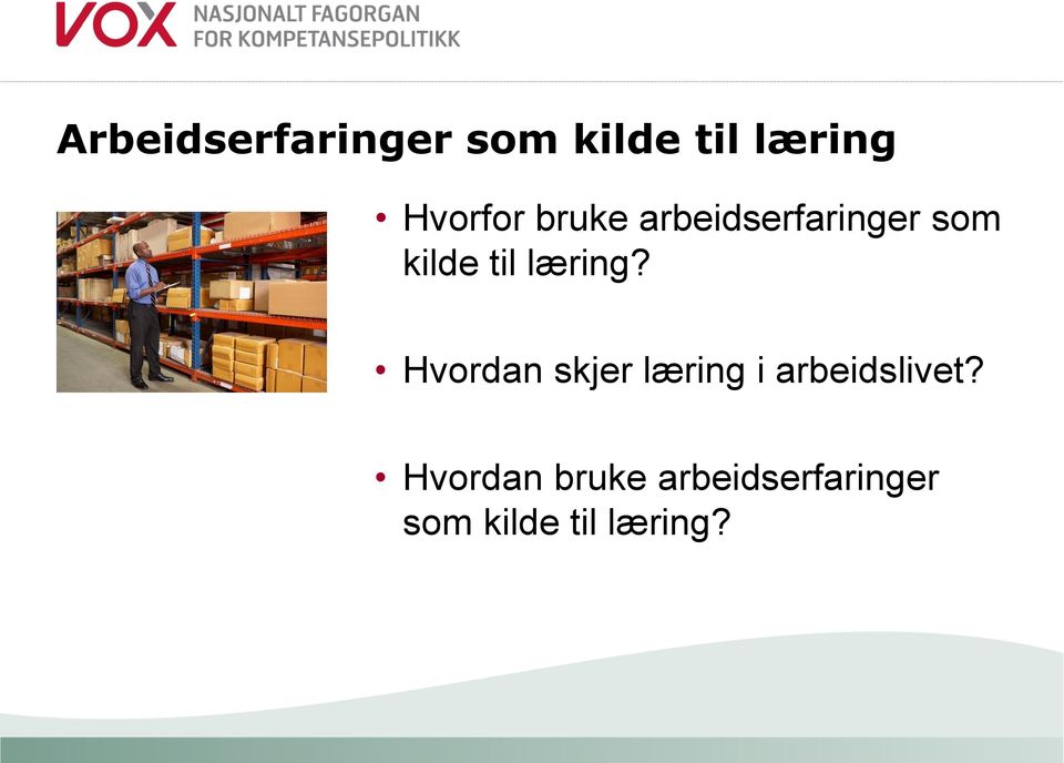 læring? Hvordan skjer læring i arbeidslivet?