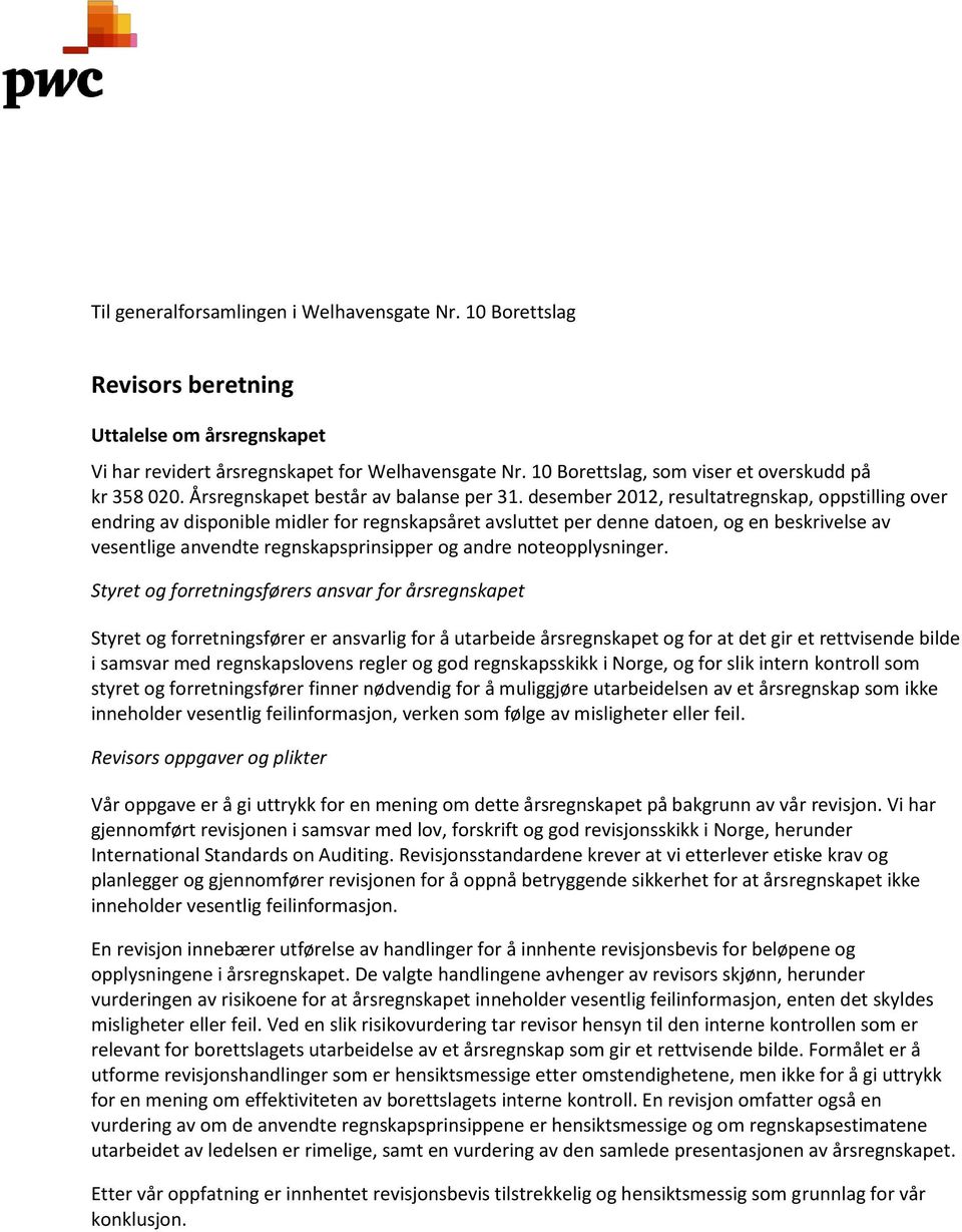 desember 2012, resultatregnskap, oppstilling over endring av disponible midler for regnskapsåret avsluttet per denne datoen, og en beskrivelse av vesentlige anvendte regnskapsprinsipper og andre