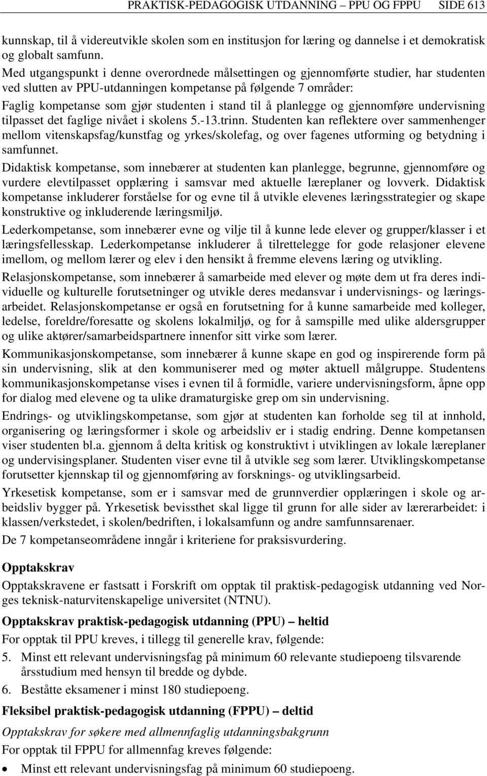 til å planlegge og gjennomføre undervisning tilpasset det faglige nivået i skolens 5.-13.trinn.