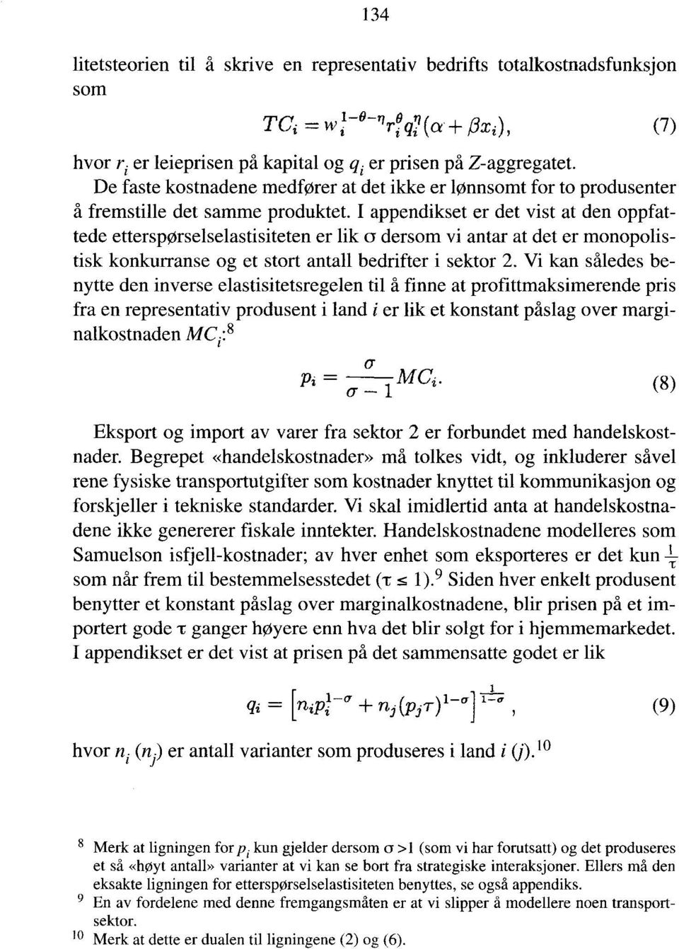 I appendikset er det vist at den oppfattede etterspørselselastisiteten er lik CY dersom vi antar at det er monopolistisk konkurranse og et stort antall bedrifter i sektor 2.