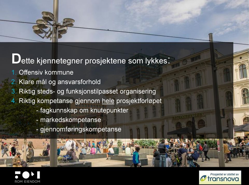 Riktig steds- og funksjonstilpasset organisering 4.