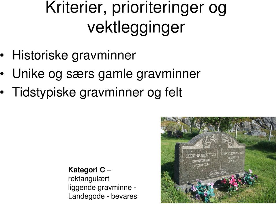 gravminner Tidstypiske gravminner og felt