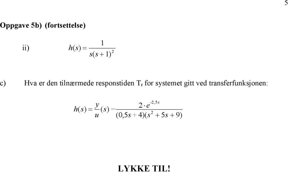 for systemet gitt ved transferfunksjonen: y