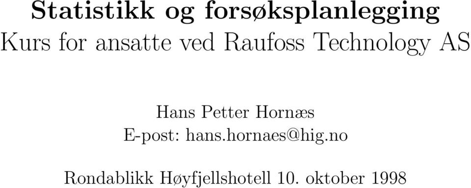 Petter Hornæs E-post: hans.hornaes@hig.