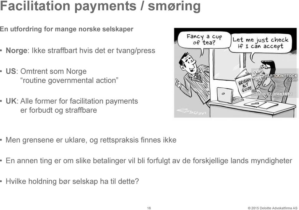 payments er forbudt og straffbare Men grensene er uklare, og rettspraksis finnes ikke En annen ting er om