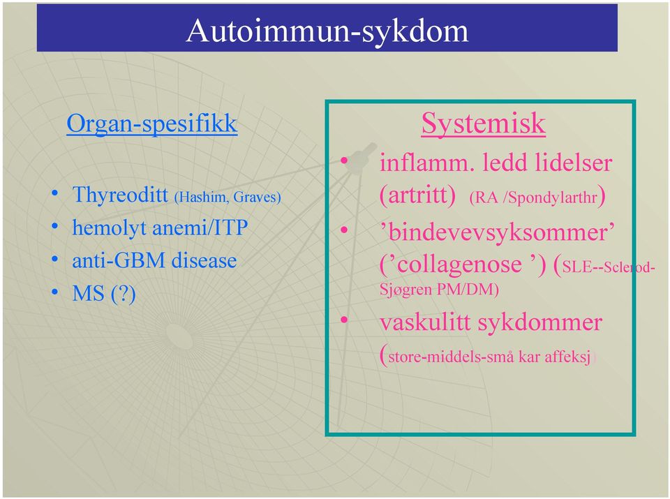 ledd lidelser (artritt) (RA /Spondylarthr) bindevevsyksommer (