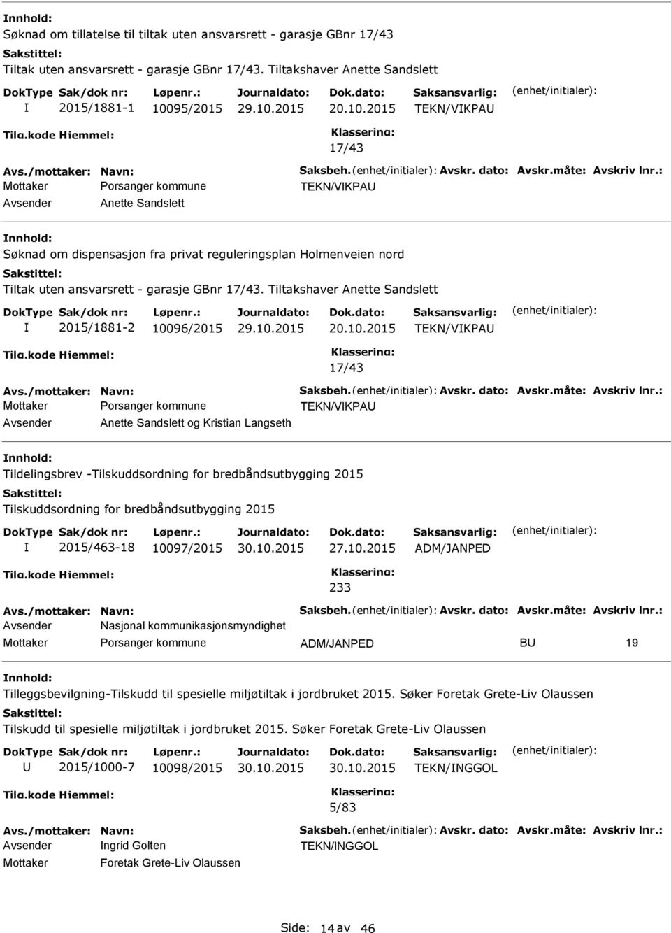 : TEKN/VKPA Avsender Anette Sandslett Søknad om dispensasjon fra privat reguleringsplan Holmenveien nord Tiltak uten ansvarsrett - garasje GBnr 17/43.