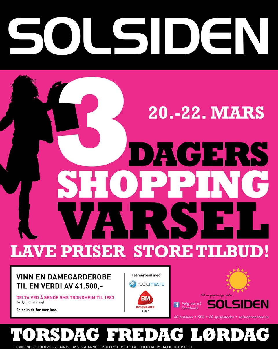 for mer info. Følg oss på Facebook 60 butikker SPA 20 spisesteder solsidensenter.