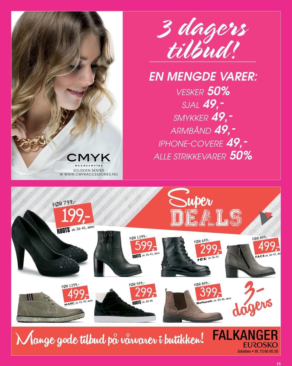 w www.cmykaccessories.no Før 799,- 199,- Super deals str. 36-41, skinn Før 1299,- 599,- str.