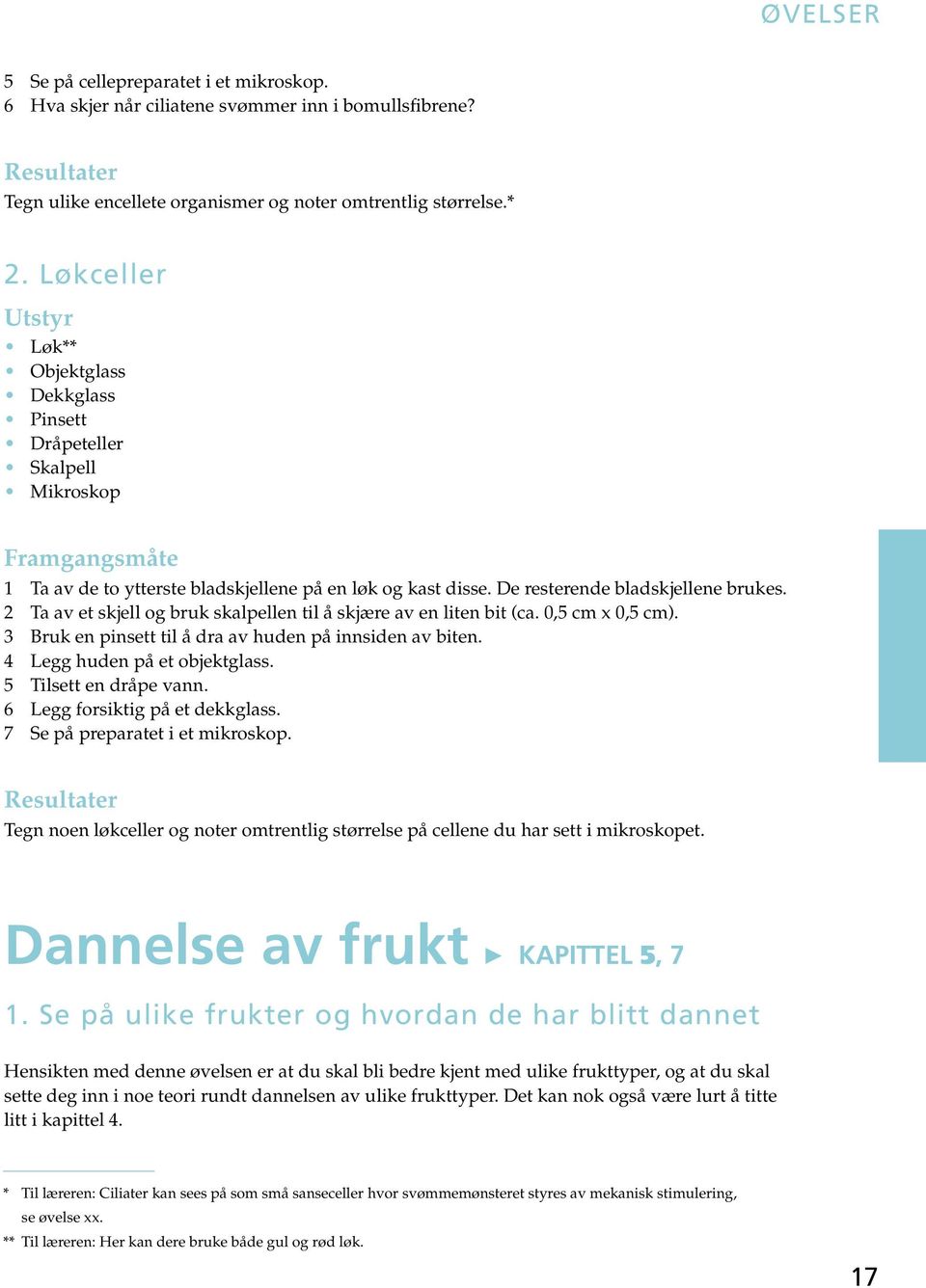 2 Ta av et skjell og bruk skalpellen til å skjære av en liten bit (ca. 0,5 cm x 0,5 cm). 3 Bruk en pinsett til å dra av huden på innsiden av biten. 4 Legg huden på et objektglass.