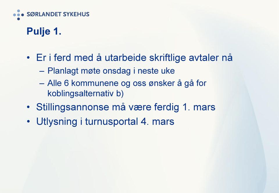 Planlagt møte onsdag i neste uke Alle 6 kommunene og