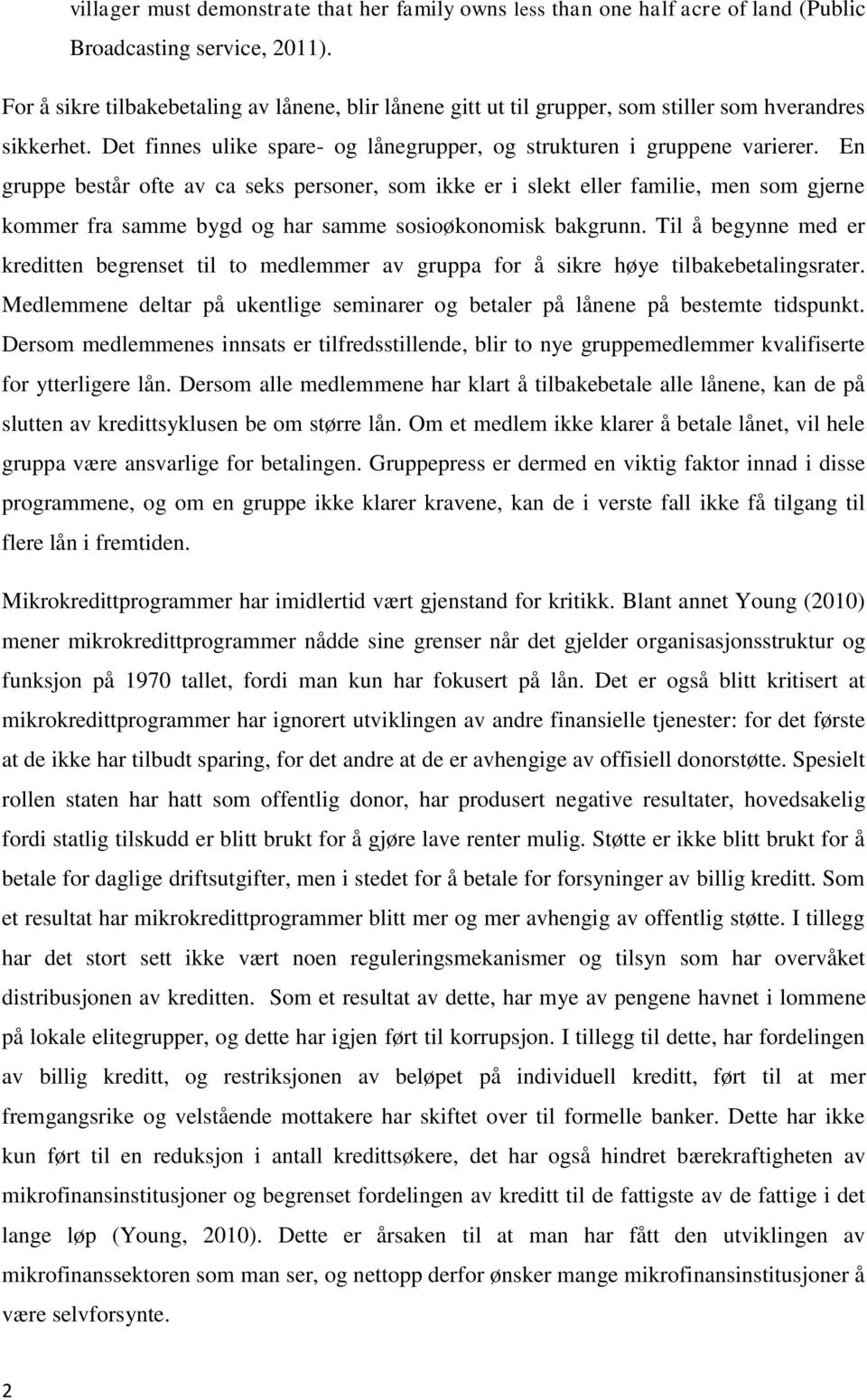 En gruppe består ofte av ca seks personer, som ikke er i slekt eller familie, men som gjerne kommer fra samme bygd og har samme sosioøkonomisk bakgrunn.