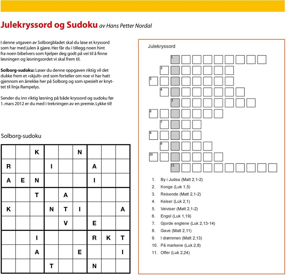 Julekryssord Solborg-sudoku: Løser du denne oppgaven riktig vil det dukke frem et «skjult» ord som forteller om noe vi har hatt gjennom en årrekke her på Solborg og som spesielt er knyttet til linja