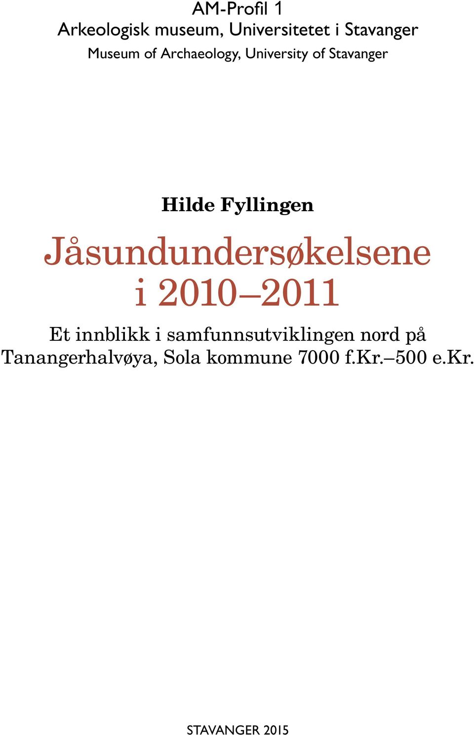 Jåsundundersøkelsene i 2010 2011 Et innblikk i