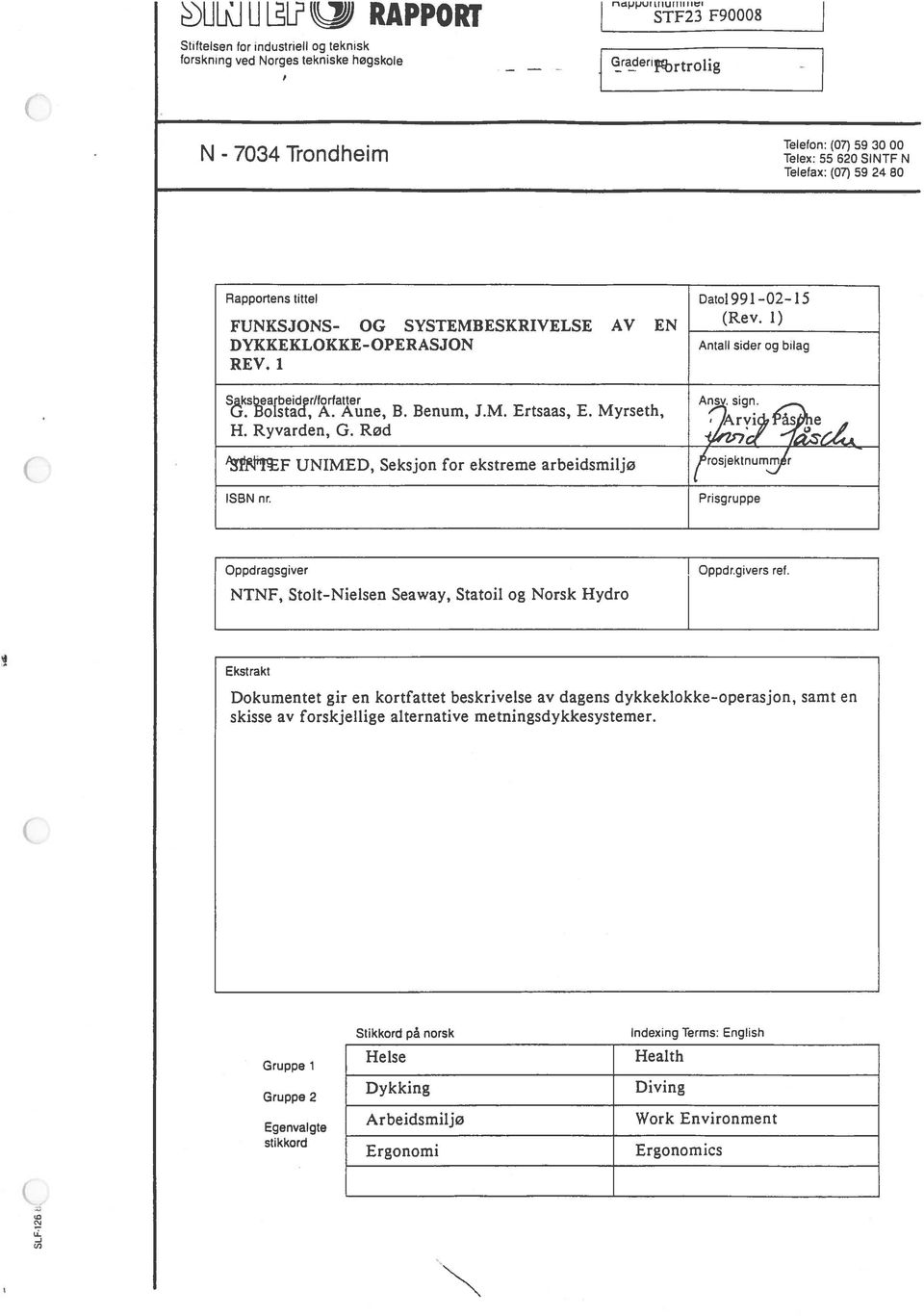 Bolstad, A. Aune, B. Benum, J.M. Ertsaas, E. Myrseth, Ans sign. H. Ryvarden, G. Rød UNIMED, Seksjon for ekstreme arbeidsmiljø 1roStrmtr ISBN nr.