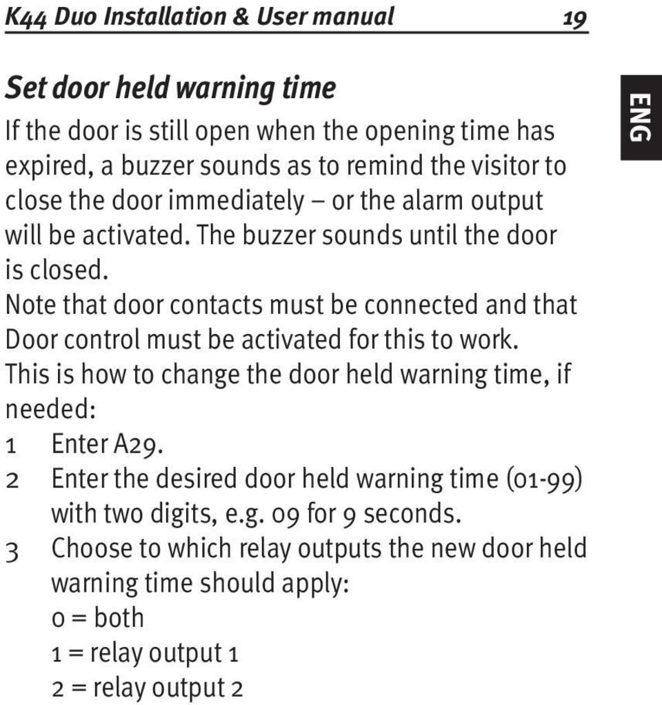 Note that door contacts must be connected and that Door control must be activated for this to work.