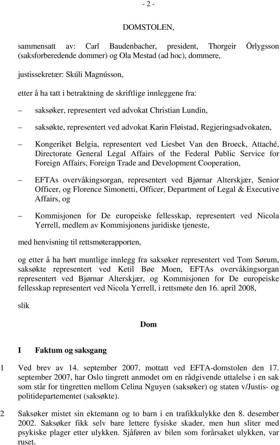 ved Liesbet Van den Broeck, Attaché, Directorate General Legal Affairs of the Federal Public Service for Foreign Affairs, Foreign Trade and Development Cooperation, EFTAs overvåkingsorgan,