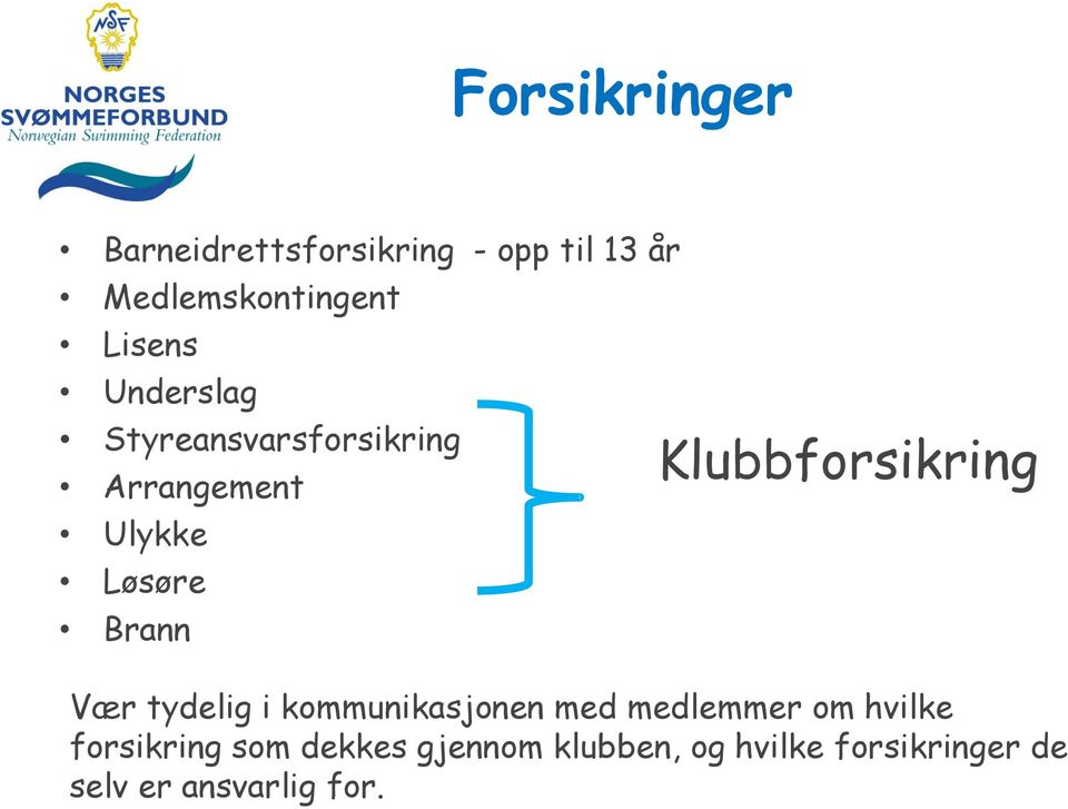 Klubbforsikring Vær tydelig i kommunikasjonen med medlemmer om hvilke