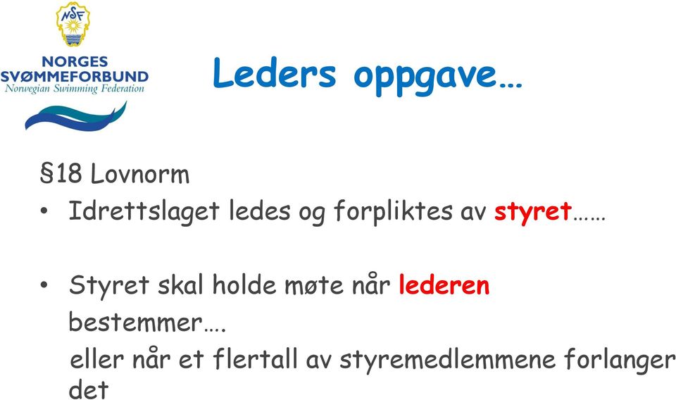 holde møte når lederen bestemmer.