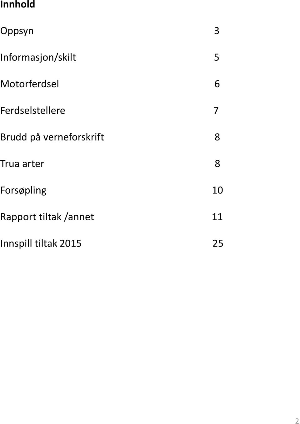 verneforskrift 8 Trua arter 8 Forsøpling 10