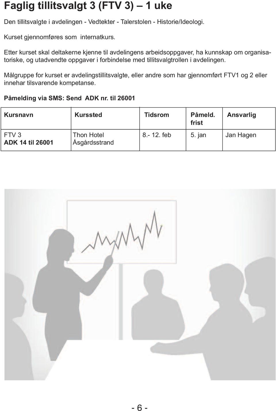 tillitsvalgtrollen i avdelingen.