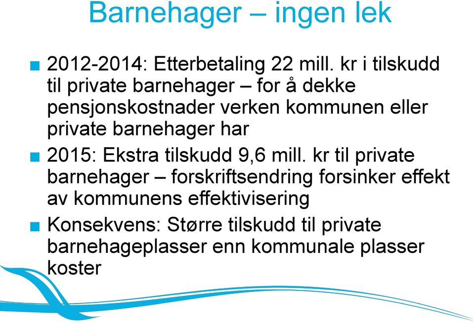 private barnehager har 2015: Ekstra tilskudd 9,6 mill.