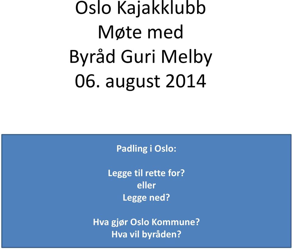 august 2014 Padling i Oslo: Legge til