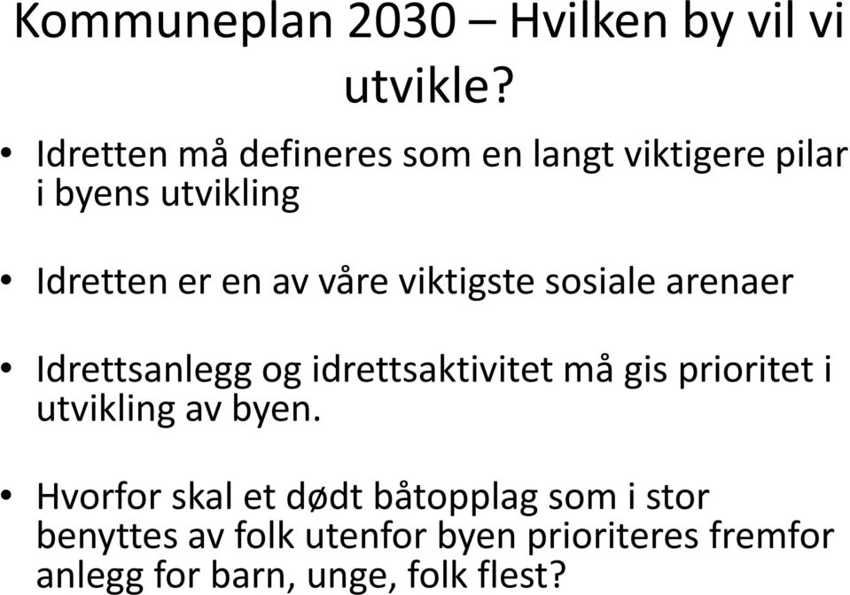 våre viktigste sosiale arenaer Idrettsanlegg og idrettsaktivitet må gis prioritet i