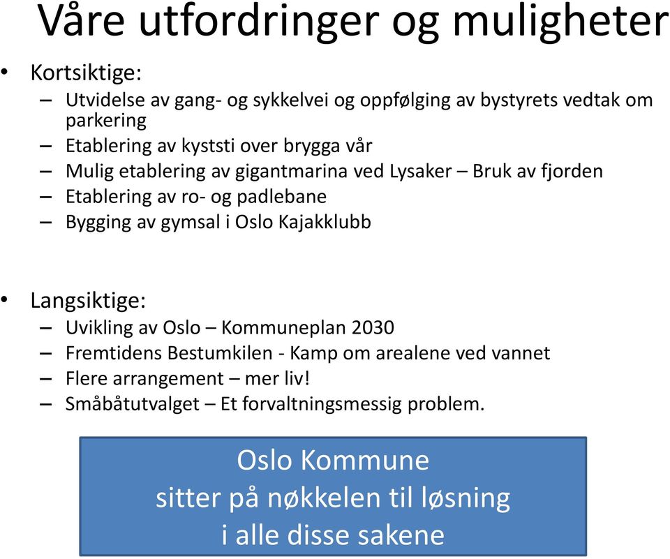 Bygging av gymsal i Oslo Kajakklubb Langsiktige: Uvikling av Oslo Kommuneplan 2030 Fremtidens Bestumkilen - Kamp om arealene ved