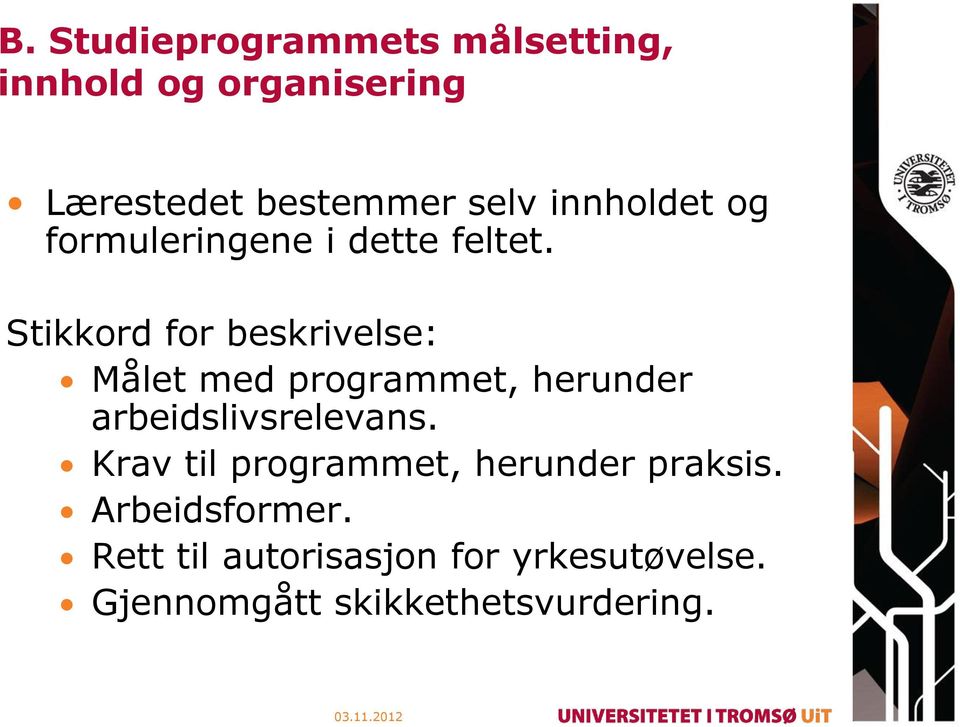 Stikkord for beskrivelse: Målet med programmet, herunder arbeidslivsrelevans.