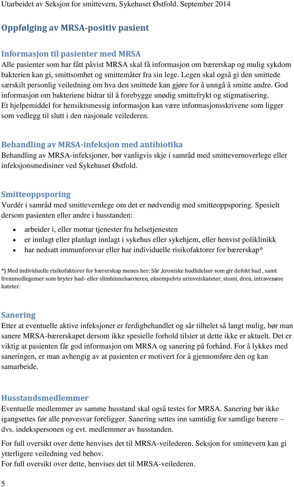 God informasjon om bakteriene bidrar til å forebygge unødig smittefrykt og stigmatisering.