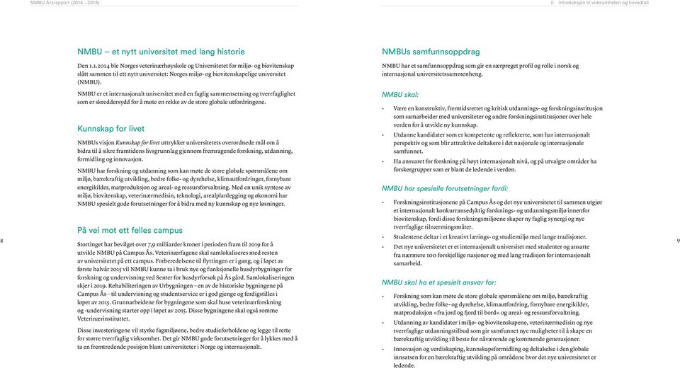 NMBU har et samfunnsoppdrag som gir en særpreget profil og rolle i norsk og internasjonal universitetssammenheng.