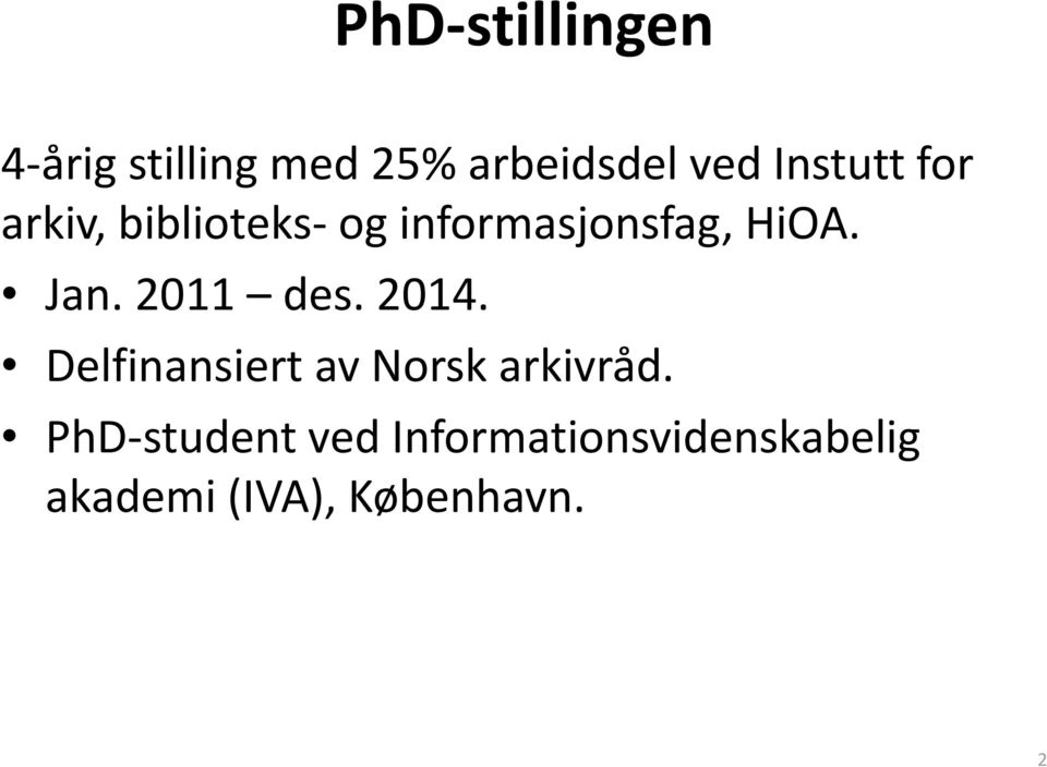 Jan. 2011 des. 2014. Delfinansiert av Norsk arkivråd.