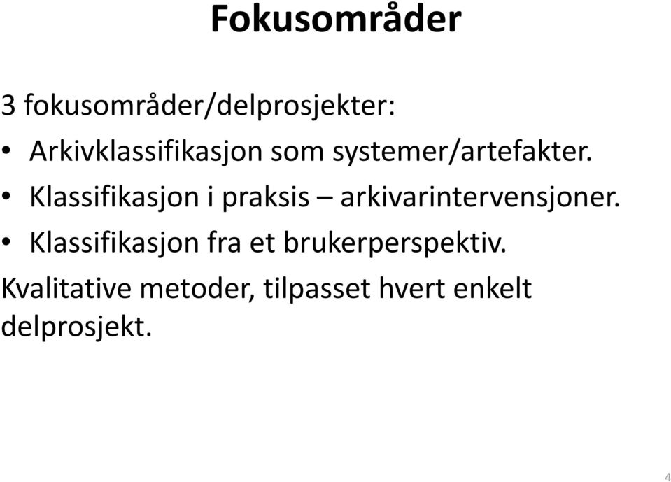 Klassifikasjon i praksis arkivarintervensjoner.