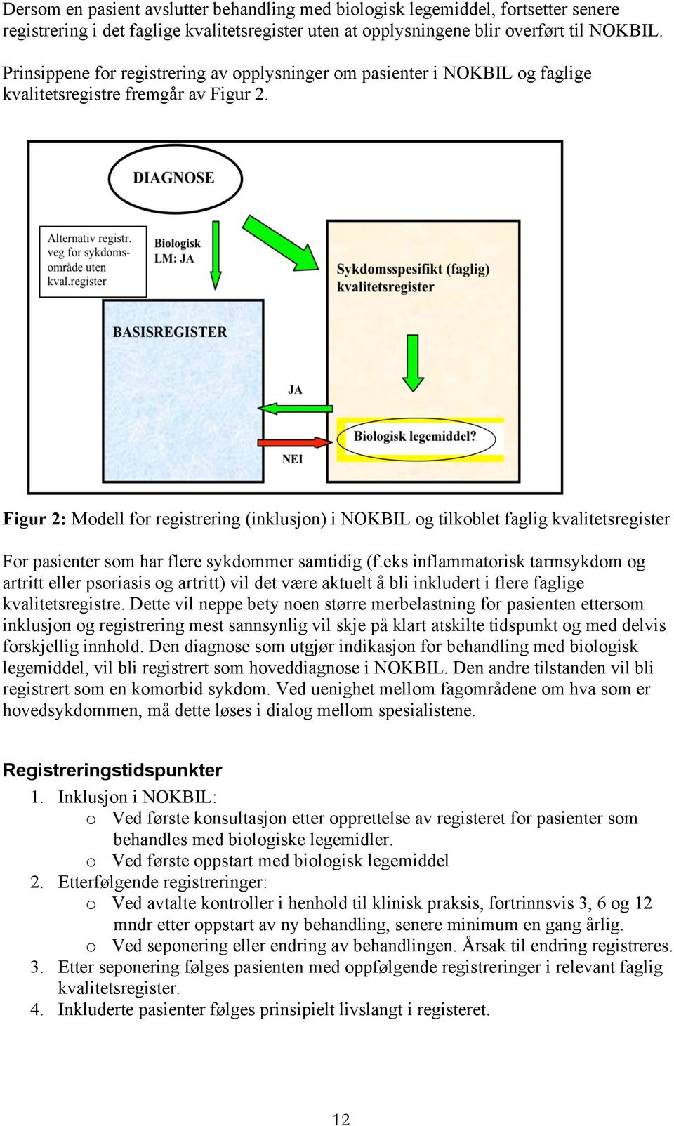 Figur 2: Modell for registrering (inklusjon) i NOKBIL og tilkoblet faglig kvalitetsregister For pasienter som har flere sykdommer samtidig (f.