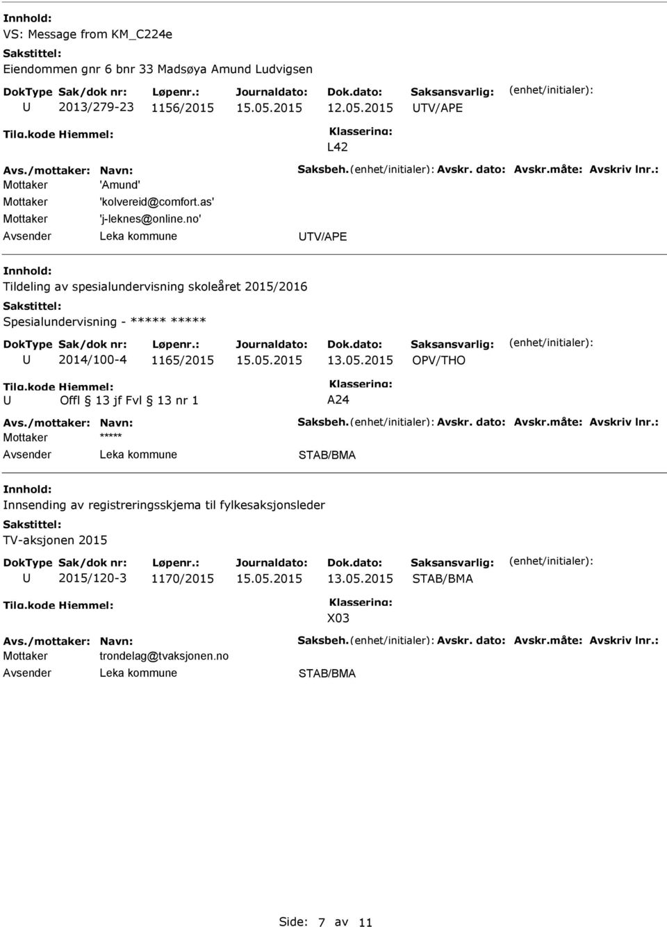 no' TV/APE Tildeling av spesialundervisning skoleåret 2015/2016 Spesialundervisning - ***** ***** 2014/100-4 1165/2015 13.05.