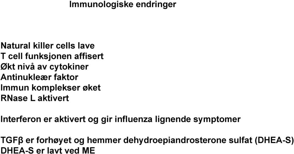 RNase L aktivert Interferon er aktivert og gir influenza lignende symptomer