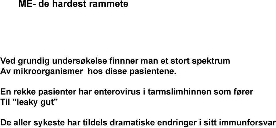 En rekke pasienter har enterovirus i tarmslimhinnen som fører Til