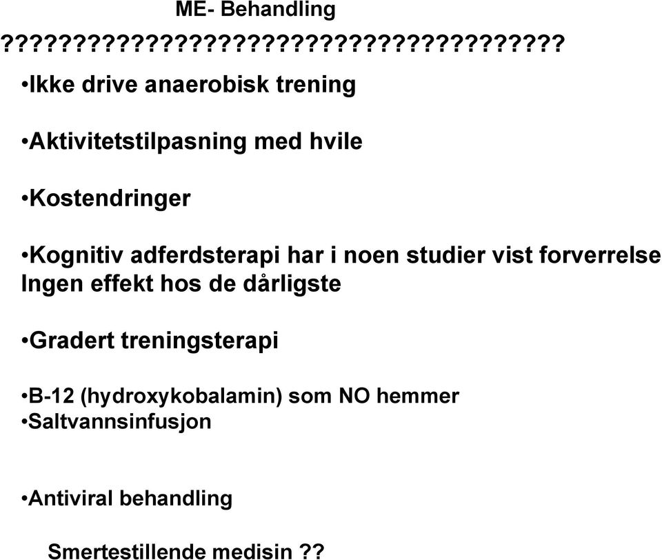 Aktivitetstilpasning med hvile Kostendringer Kognitiv adferdsterapi har i noen