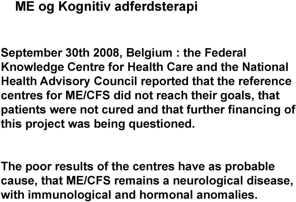 patients were not cured and that further financing of this project was being questioned.